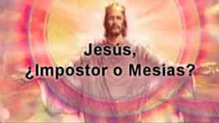 Jesús, ¿Impostor o Mesías?